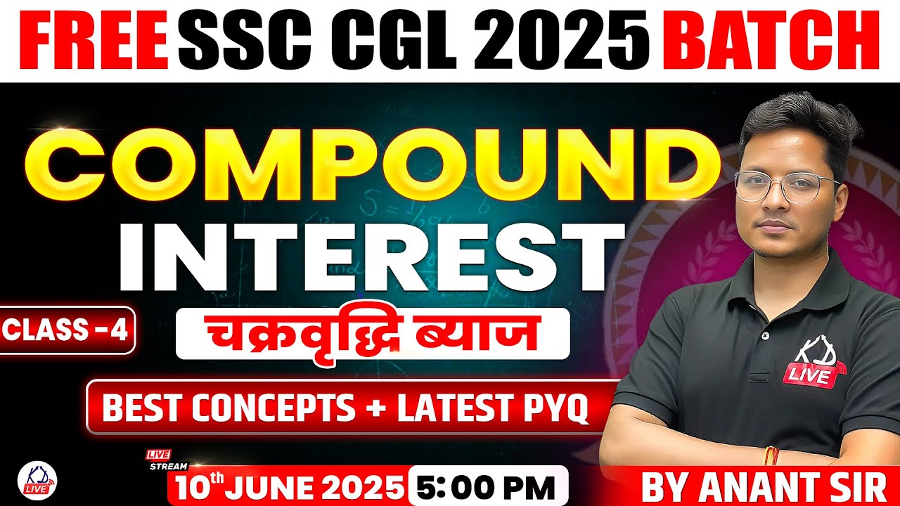 COMPOUND INTEREST | CLASS 04 | CONCEPTS & PYQs | FREE SSC CGL 2025 BATCH | MATHS | MATH BY ANANT SIR