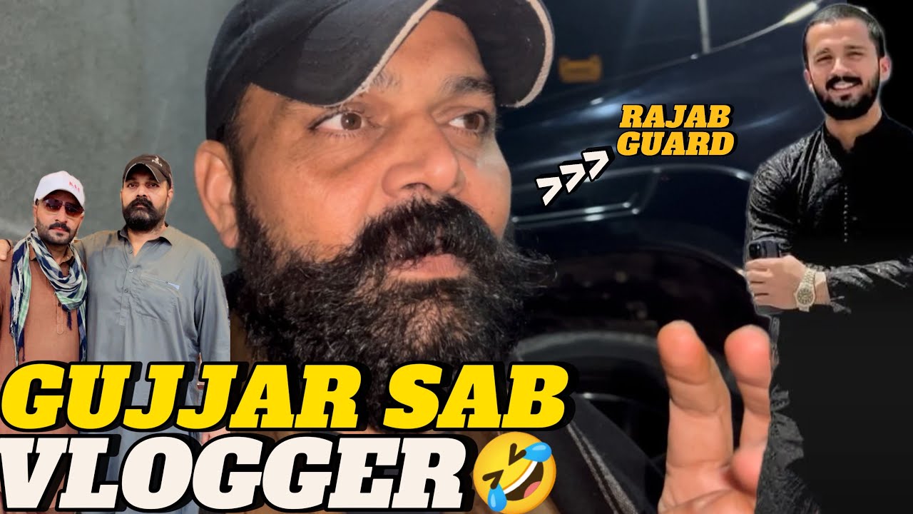 GUJJAR SAB VLOGING KARTA HOWA🤣RAJAB BHAI GUARD 💂 