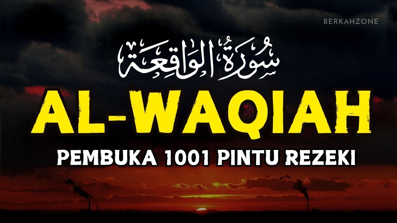 Beautiful Recitation of SURAT AL-WAQIAH 7x: Dengarkan Hutang Lunas Rezeki Datang Dari Segala Arah
