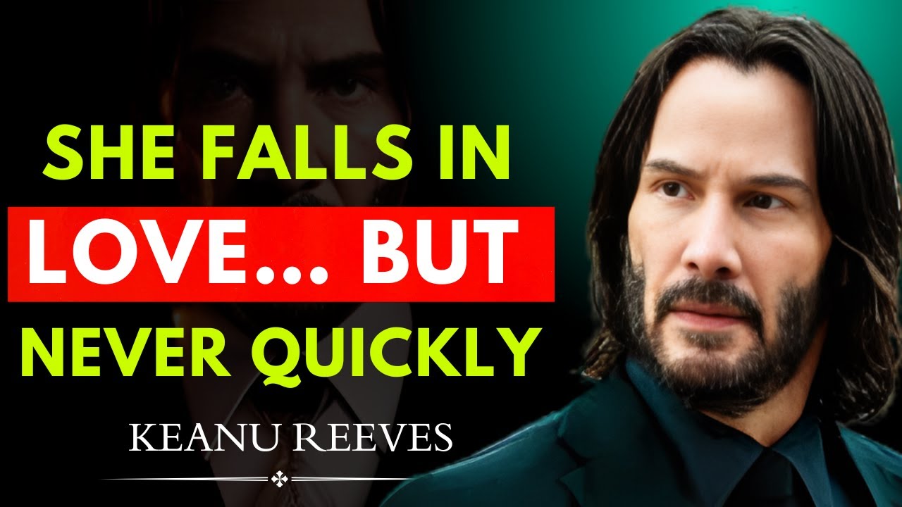 SHE TAKES MORE TIME FALLING IN LOVE (A POWERFUL LESSON ON DEPTH, PATIENCE & SELF-WORTH)KEANU REEVES