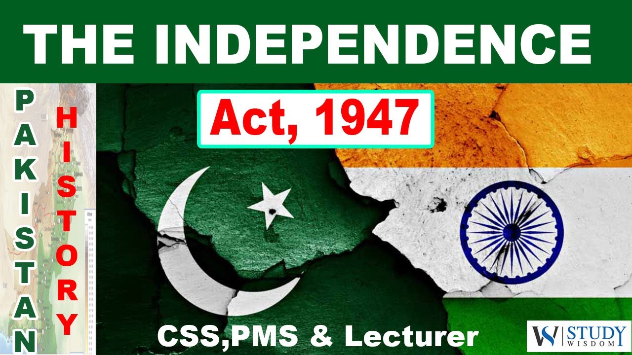 THE INDEPENDENCE ACT, 1947 || PAKISTAN HISTORY FOR CSS PMS & LECTURER