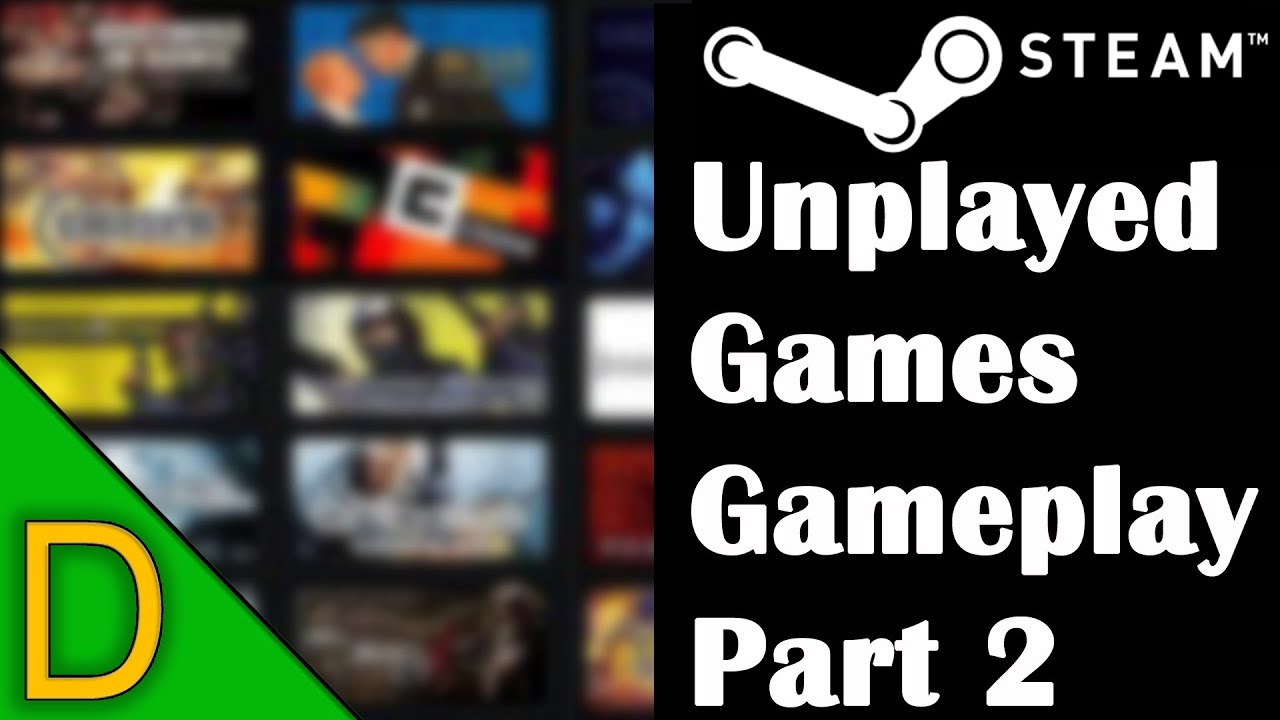Steam Unplayed Games Gameplay - Part 2