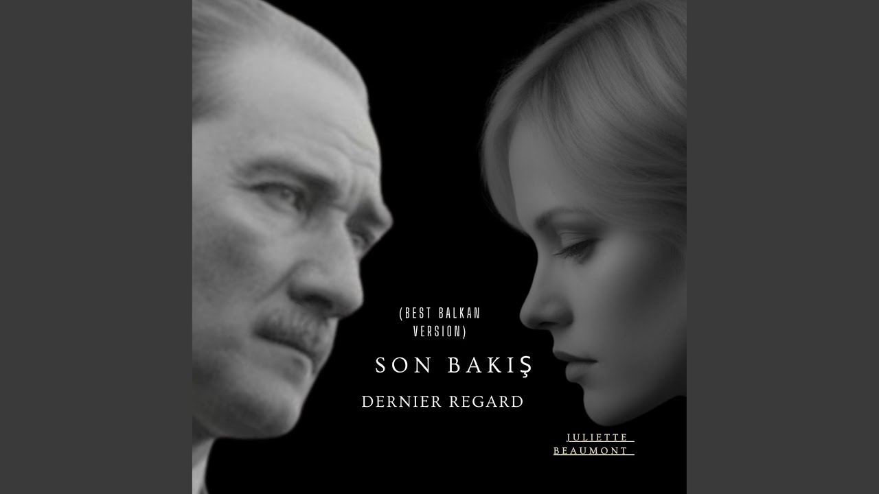 Son Bakış ⎸ Dernier Regard (Best Balkan Version)
