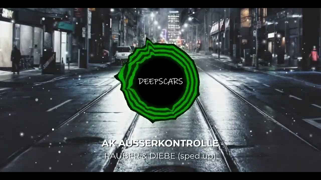 AK AUSSERKONTROLLE - RÄUBER & DIEBE (Sped Up)