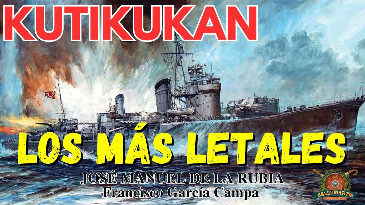 ¡Los Más Letales del Pacífico!KUTIKUKAN Destructores de la Armada Imperial Japonesa–J.M. de la Rubia