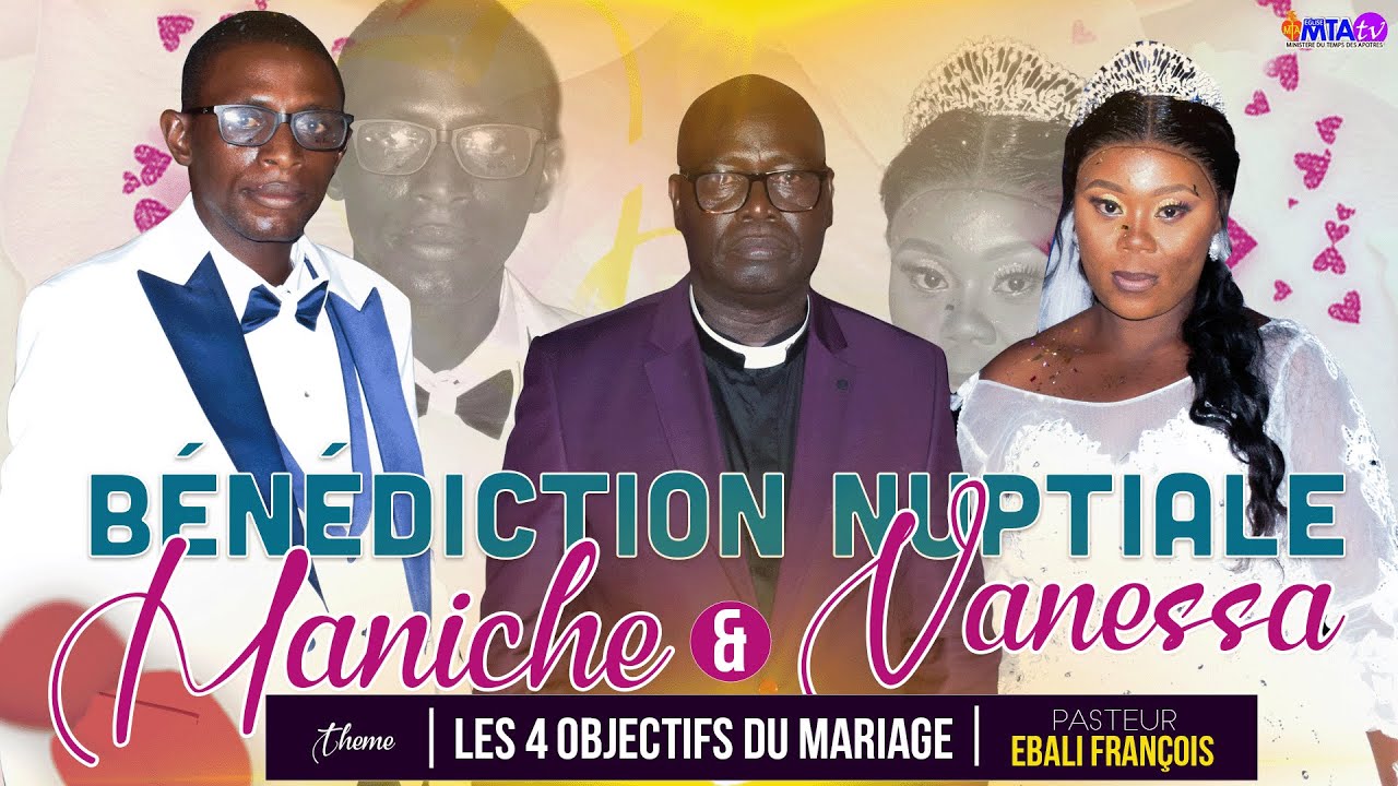 Bénédiction Nuptiale de Maniche et Vanessa ǀ Les 4 Objectifs du Mariage ǀ Pasteur EBALI François