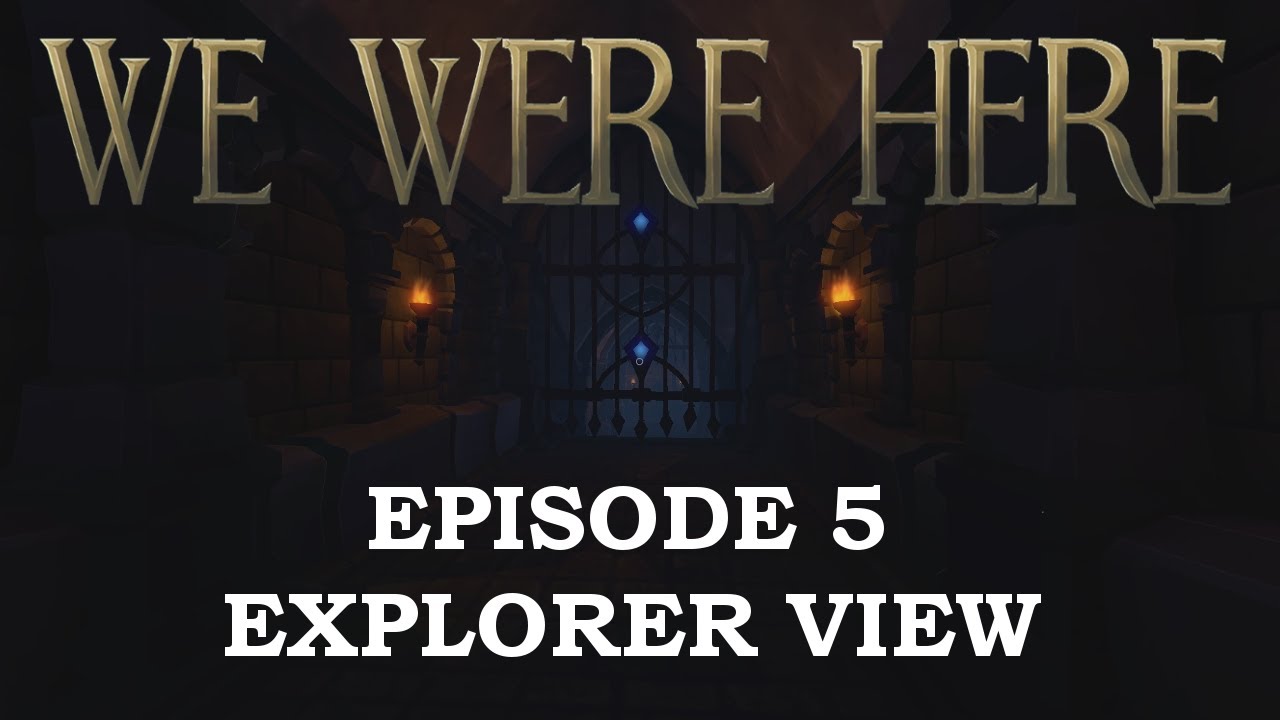 EXPLORER VIEW WE WERE HERE EPISODE 5