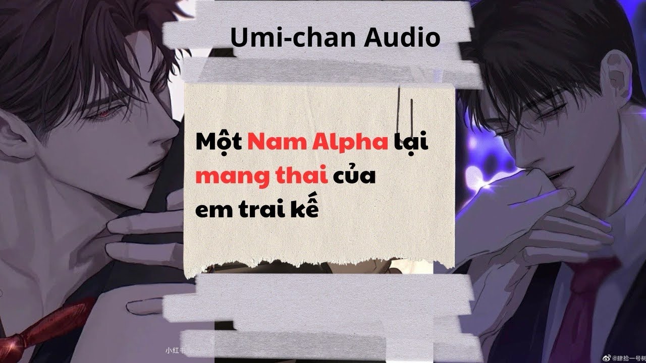 Truyện Audio|| Full|| Một Nam Alpha lại mang thai của em trai kế || Umi- Chan Audio