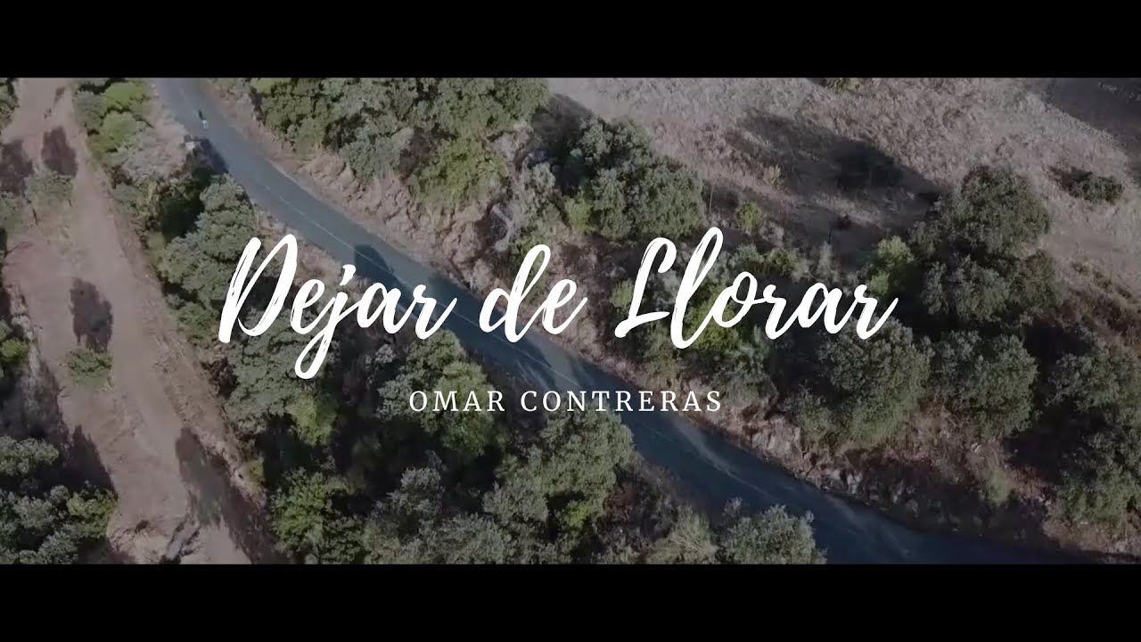 Omar Contreras - Dejar de Llorar (Video Oficial)