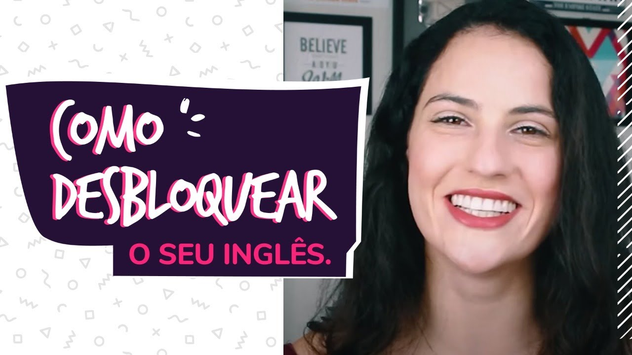 Dicas Para Desbloquear o Seu Inglês | Sara Scarcelli