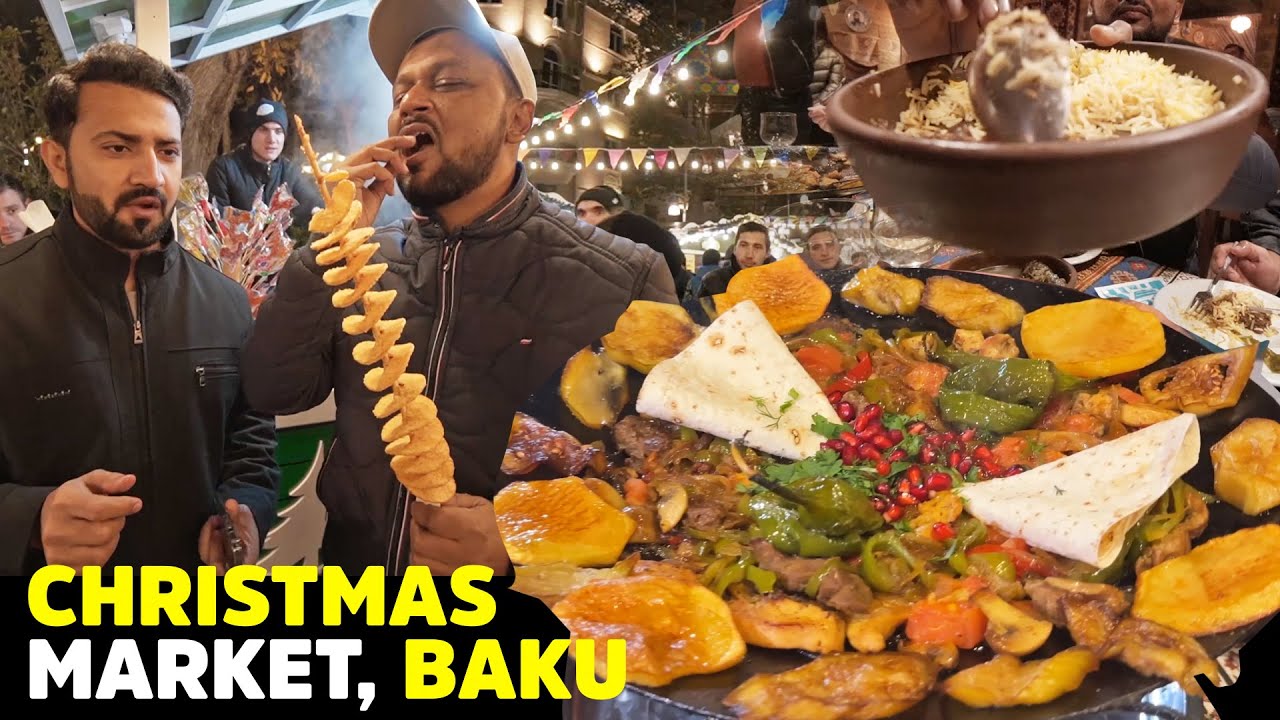 Local Food of Azerbaijan | Karachi to Baku | Christmas Market Street Food with @AbdulMalikFareed