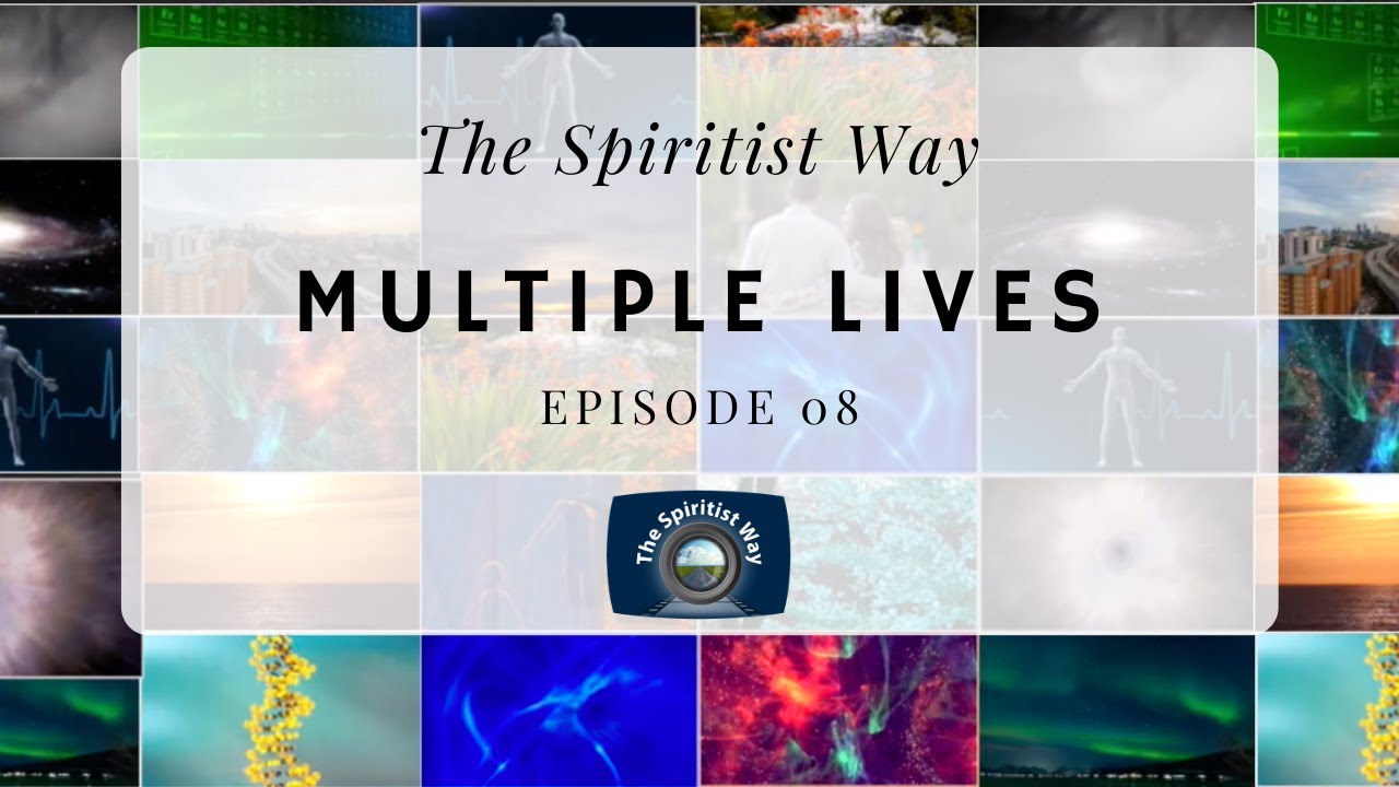 The Spiritist Way - Episode 08 - Multiple Lives