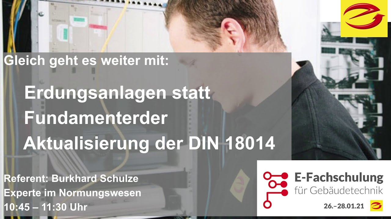 Vortrag: Erdungsanlagen statt Fundamenterder - Aktualisierung der DIN 18014