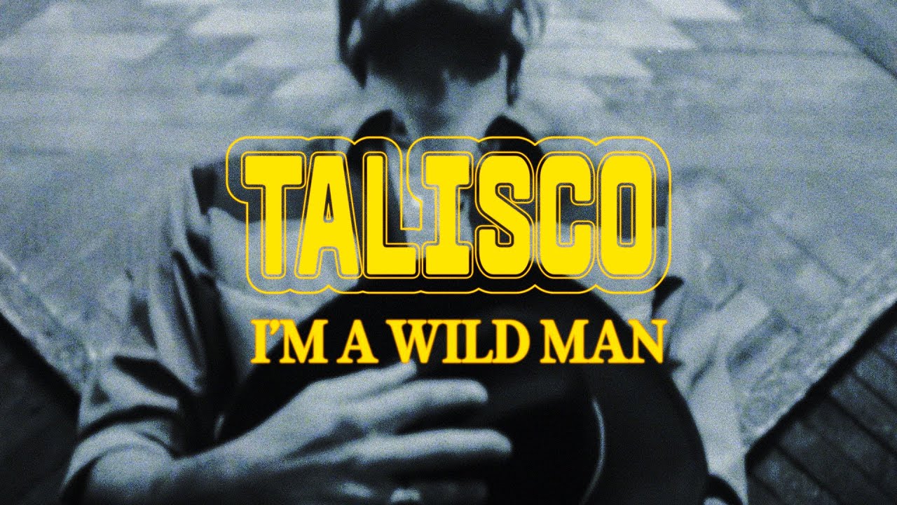 Talisco - I'm a Wild Man  (official video)