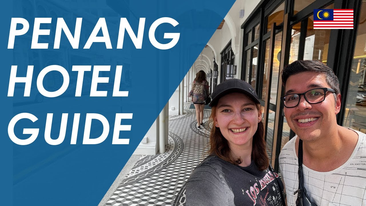 4 Must-Try Hotels in Penang for First Time Visitors