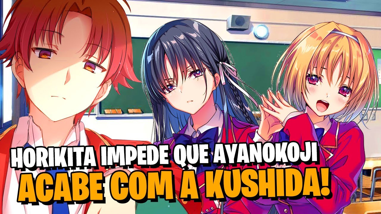YOUKOSO: HORIKITA SE VOLTA CONTRA AYANOKOJI E EVITA EXPULSÃO DA KUSHIDA! | SPOILERS