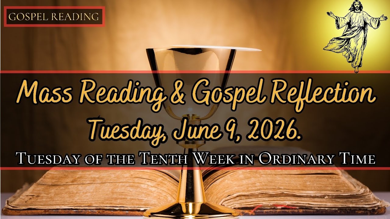 Today's Catholic Mass Readings and Gospel Reflection - Tuesday, June 9, 2026