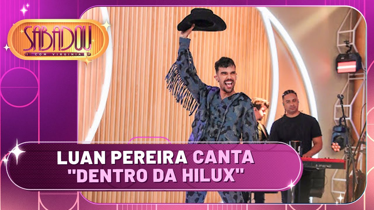 Luan Pereira canta "Dentro da Hilux" | Sabadou com Virginia (04/05/24)