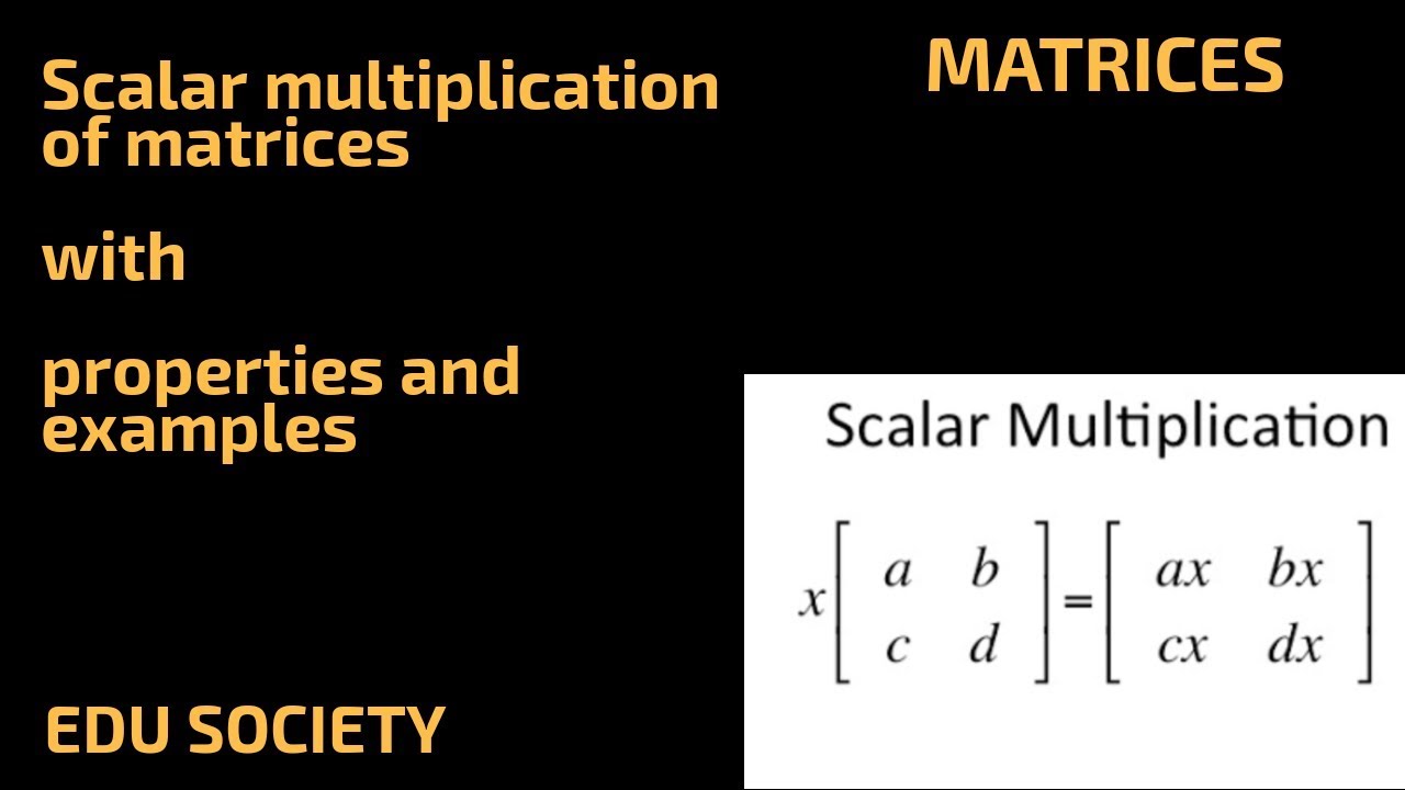 MATRICES- SCALAR MULTIPLICATION