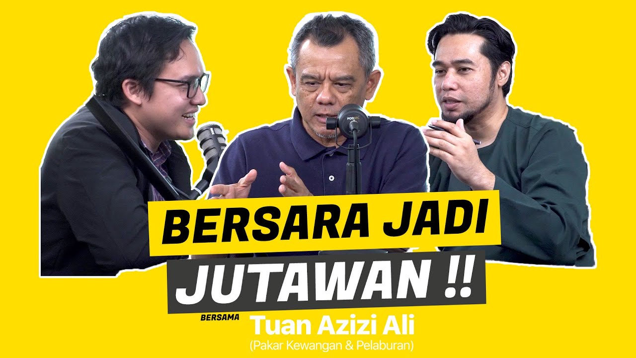 BERSARA JADI JUTAWAN !! - PODCAST WITH MAHEEZ FT. TUAN AZIZI ALI (PART 1)