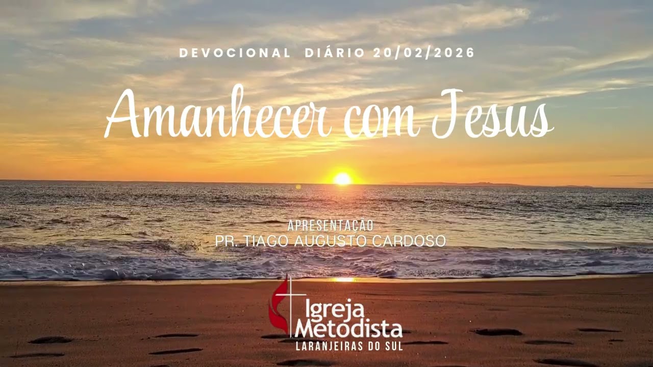 Devocional Diário - Amanhecer com Jesus – Dia 20.02.2026