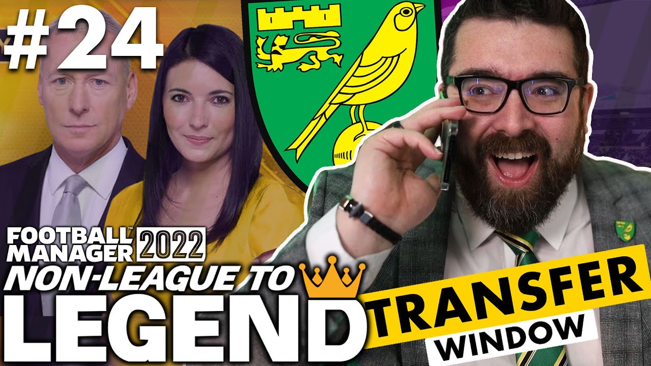 TRANSFER WINDOW | Part 24 | NORWICH | Non-League to Legend FM22 | Football Manager 2022