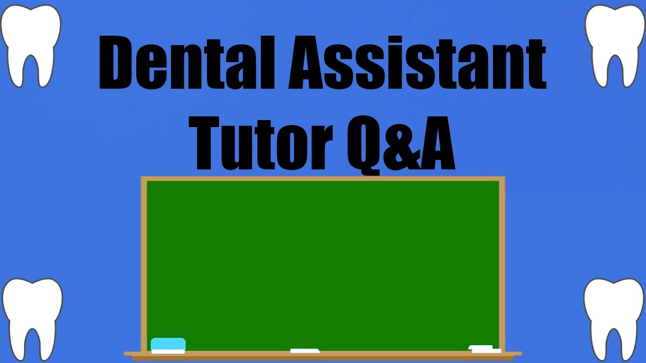 Dental Assistant Tutor - Q&A