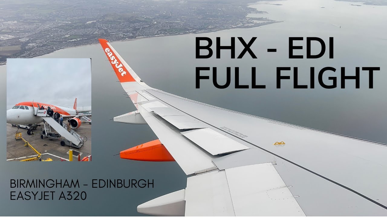 From Takeoff to Landing | EasyJet A320 | Birmingham to Edinburgh Full Flight in 4K | BHX - EDI