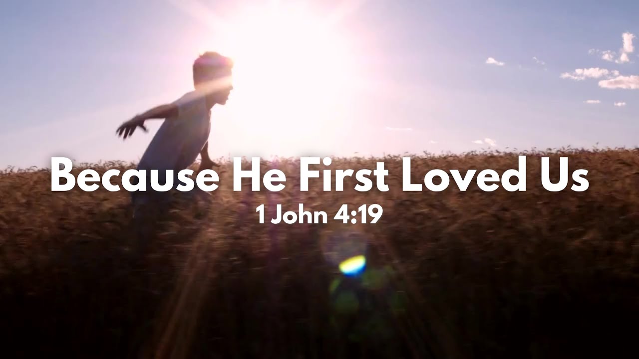 Because He First Loved Us Lyric Video