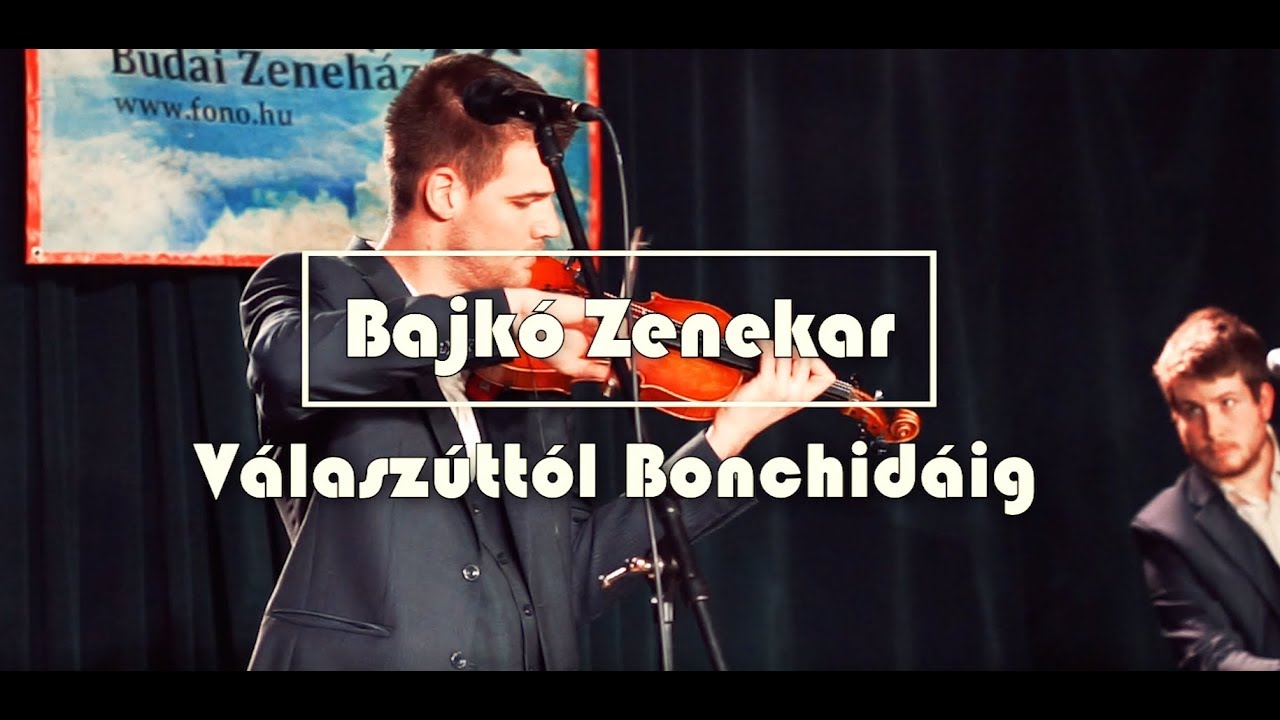 Bajkó Zenekar: Válaszúttól Bonchidáig