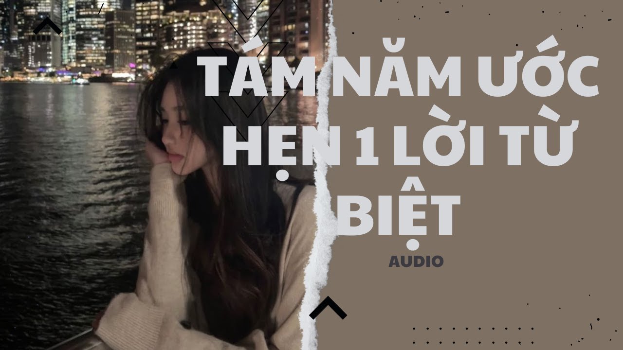 [Audio] Tám Năm Ước Hẹn ,Một Lời Từ Biệt (Full) #audio