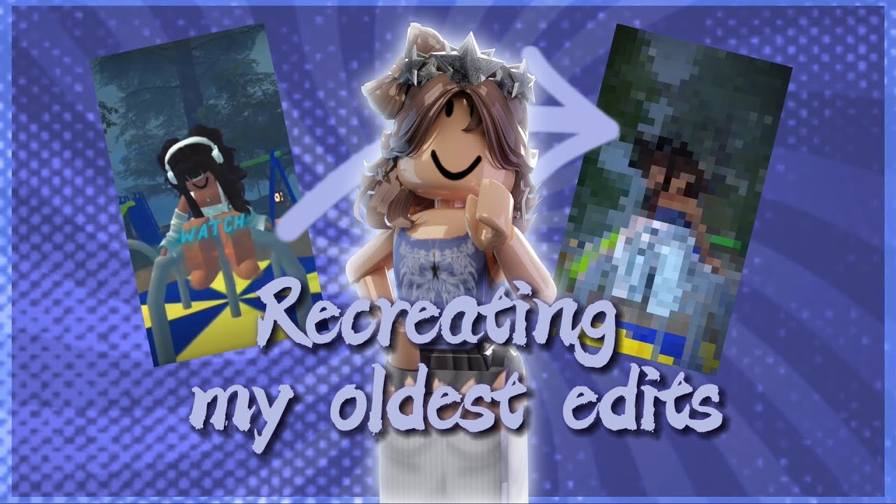 RECREATING MY OLDEST ROBLOX EDITS