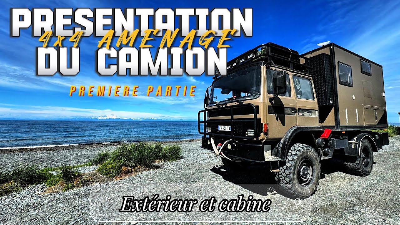PRESENTATION DE NOTRE CAMION 4x4 AMENAGE - Extérieur et Cabine conducteur