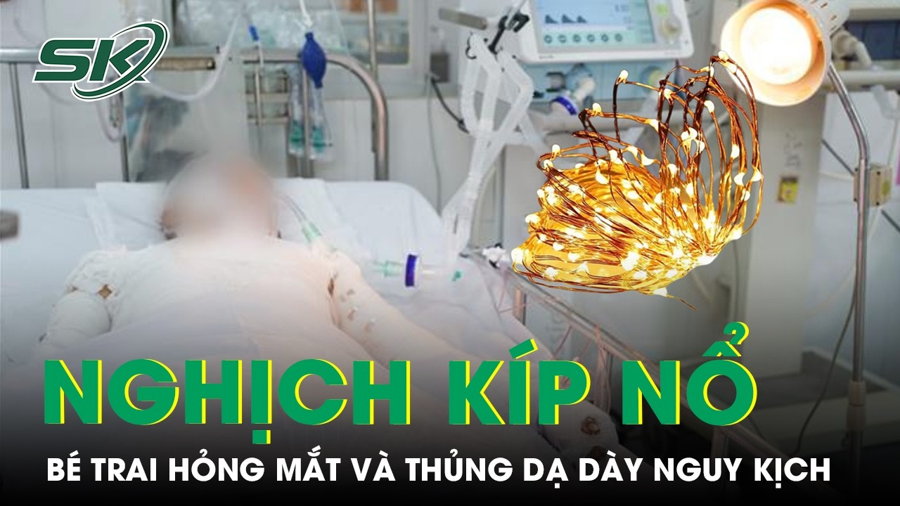 Nghịch kíp nổ tự chế, bé trai hỏng mắt và thủng dạ dày nguy kịch | SKĐS