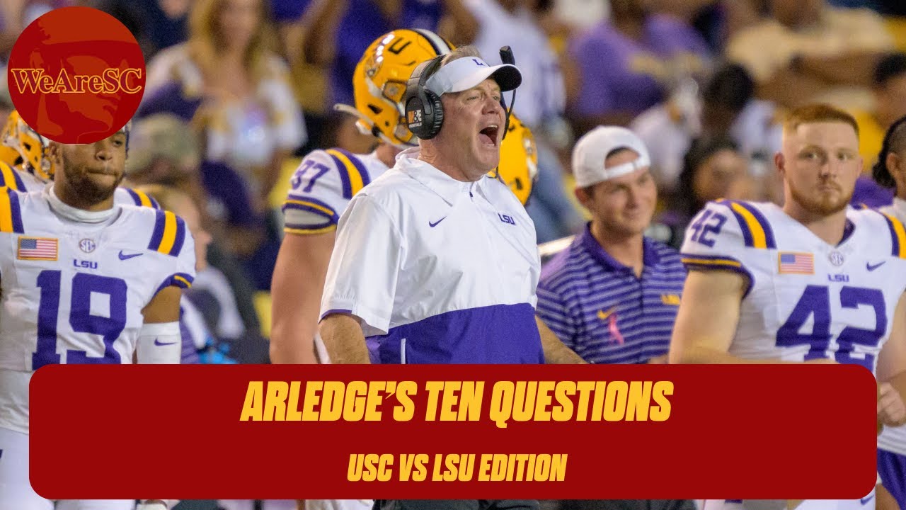 Arledge's Ten Questions - USC vs LSU Edition