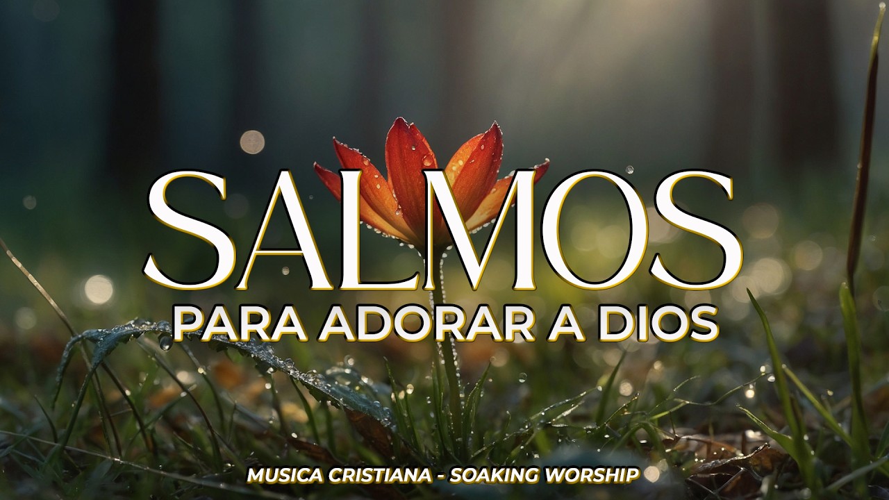 SALMOS CANTADOS 🙏🔥 | Adoración Profunda a Dios 🌿 | Entra en Su Presencia y Exalta Su Nombre