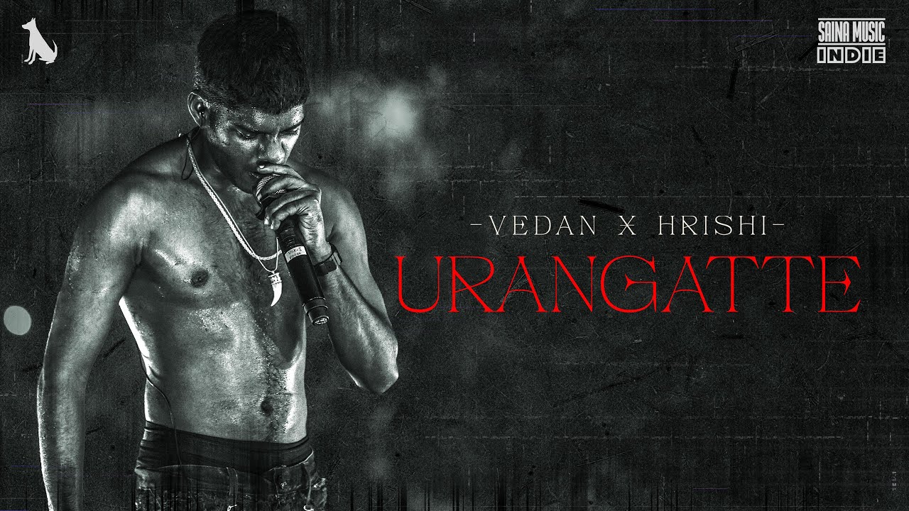 Vedan - Urangatte ft. HRISHI | Music Video | Saina Music Indie