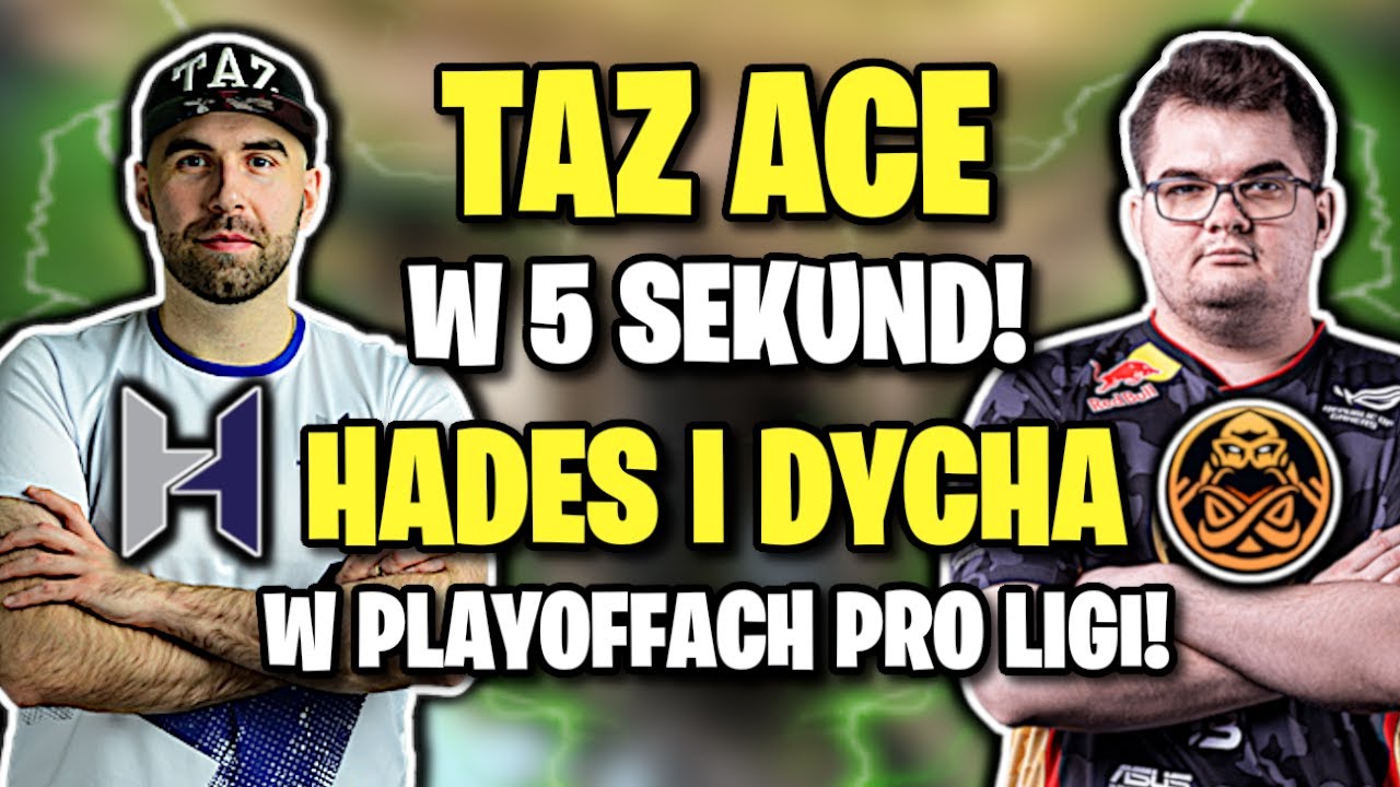 TAZ ACE W 5 SEKUND!!! HADES I DYCHA ZAGRAJĄ W PLAYOFFACH PRO LIGI!! - SHOTY CSGO