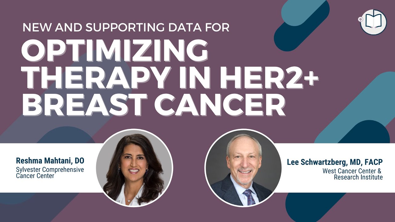New & Supporting Data for Optimizing Therapy in HER2+ Breast Cancer | Dr. Mahtani & Dr. Schwartzberg