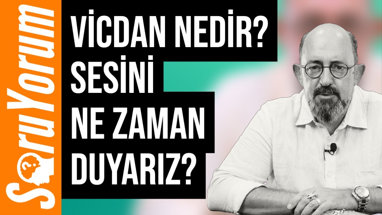 SoruYorum - Vicdan Nedir? Sesini Ne Zaman Duyarız?