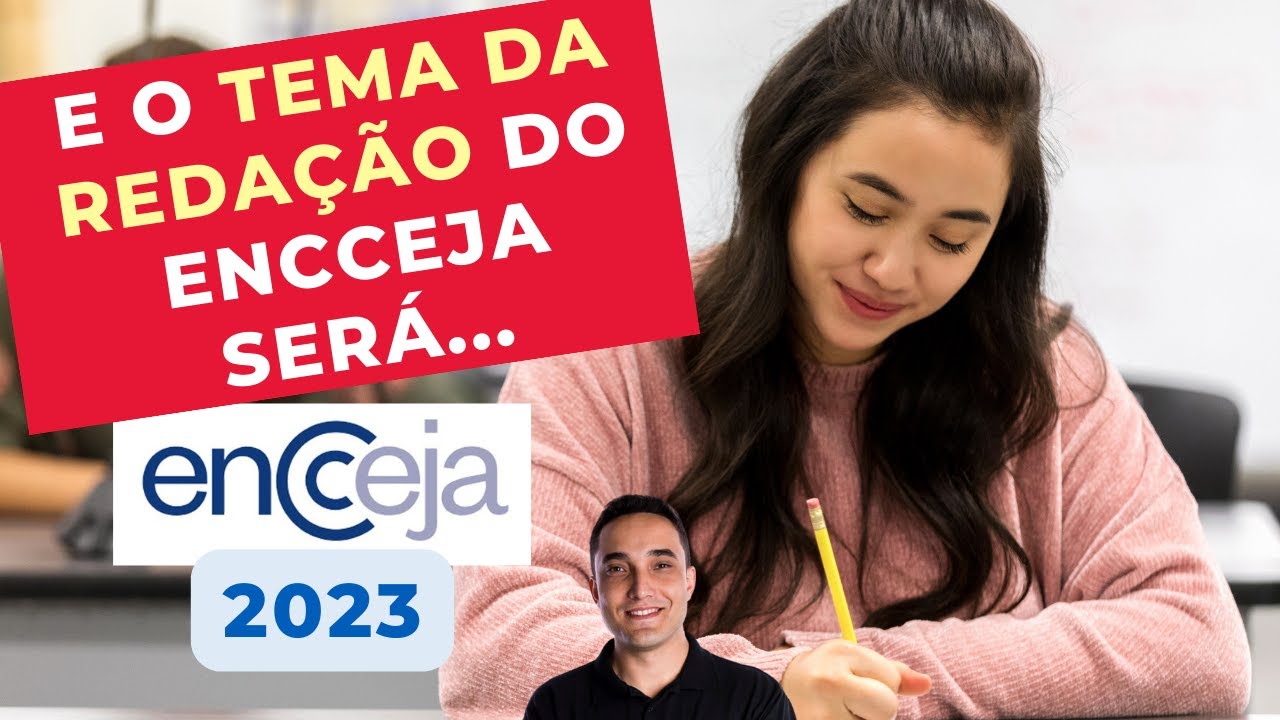 E O TEMA DA REDAÇÃO DO ENCCEJA SERÁ... - ENCCEJA 2023