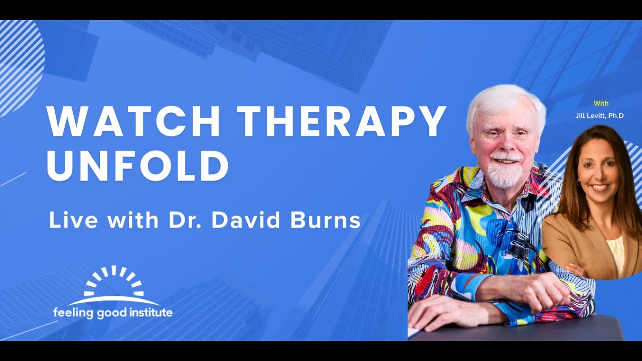 Live TEAM-CBT Therapy Demo w/ Drs. David Burns & Jill Levitt | A Journey from Panic to Peace