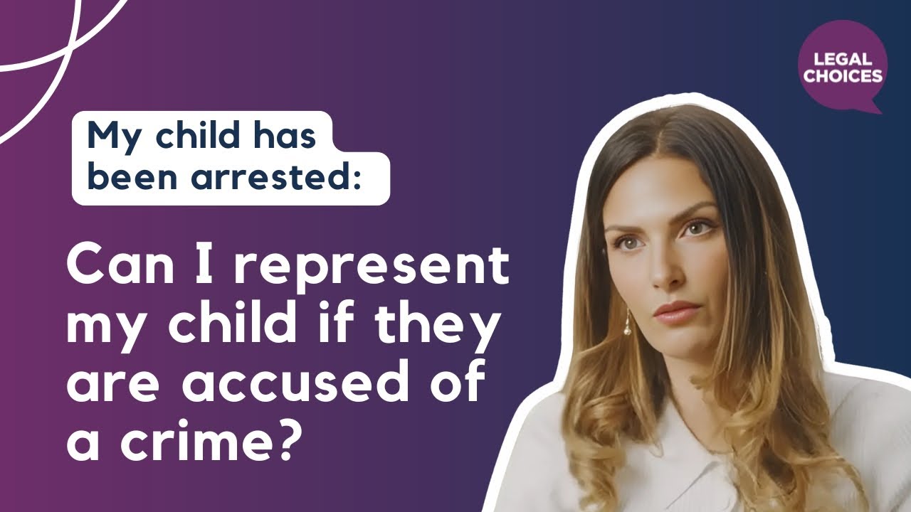 My child has been arrested: Can I represent my child if they are accused of a crime?