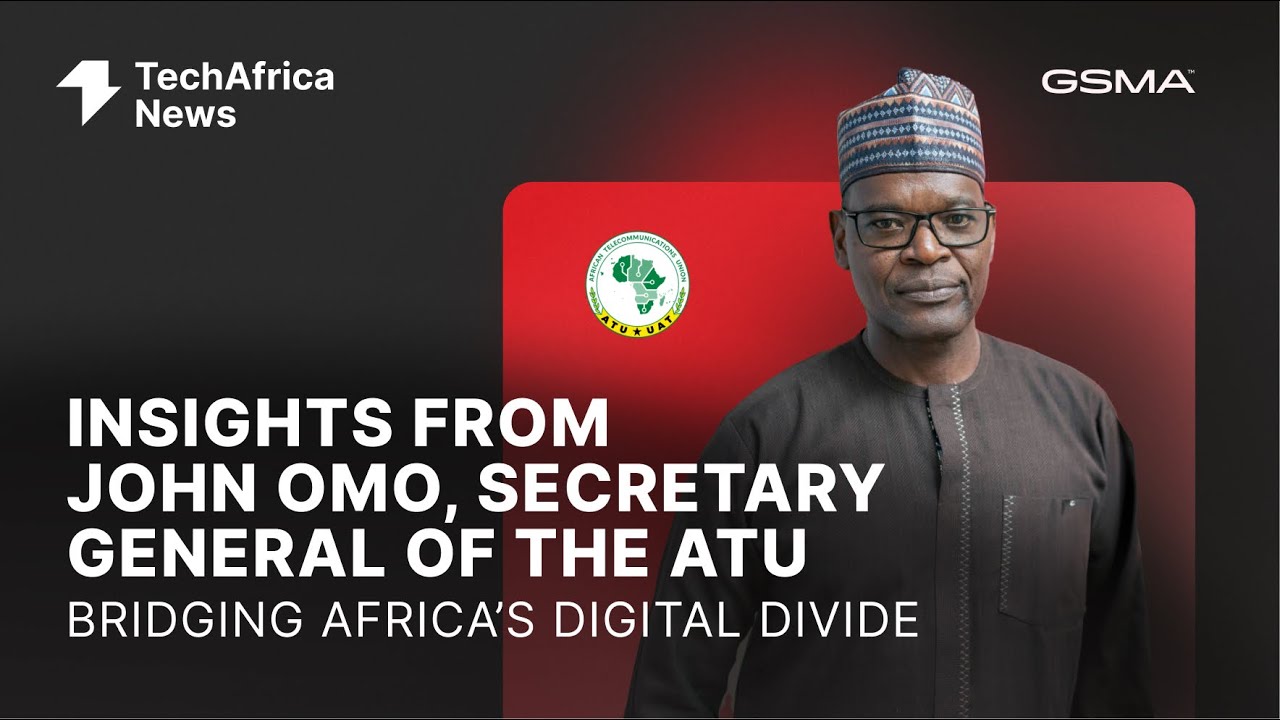 Bridging Africa&rsquo;s Digital Divide: Insights from John Omo, Secretary General of the ATU