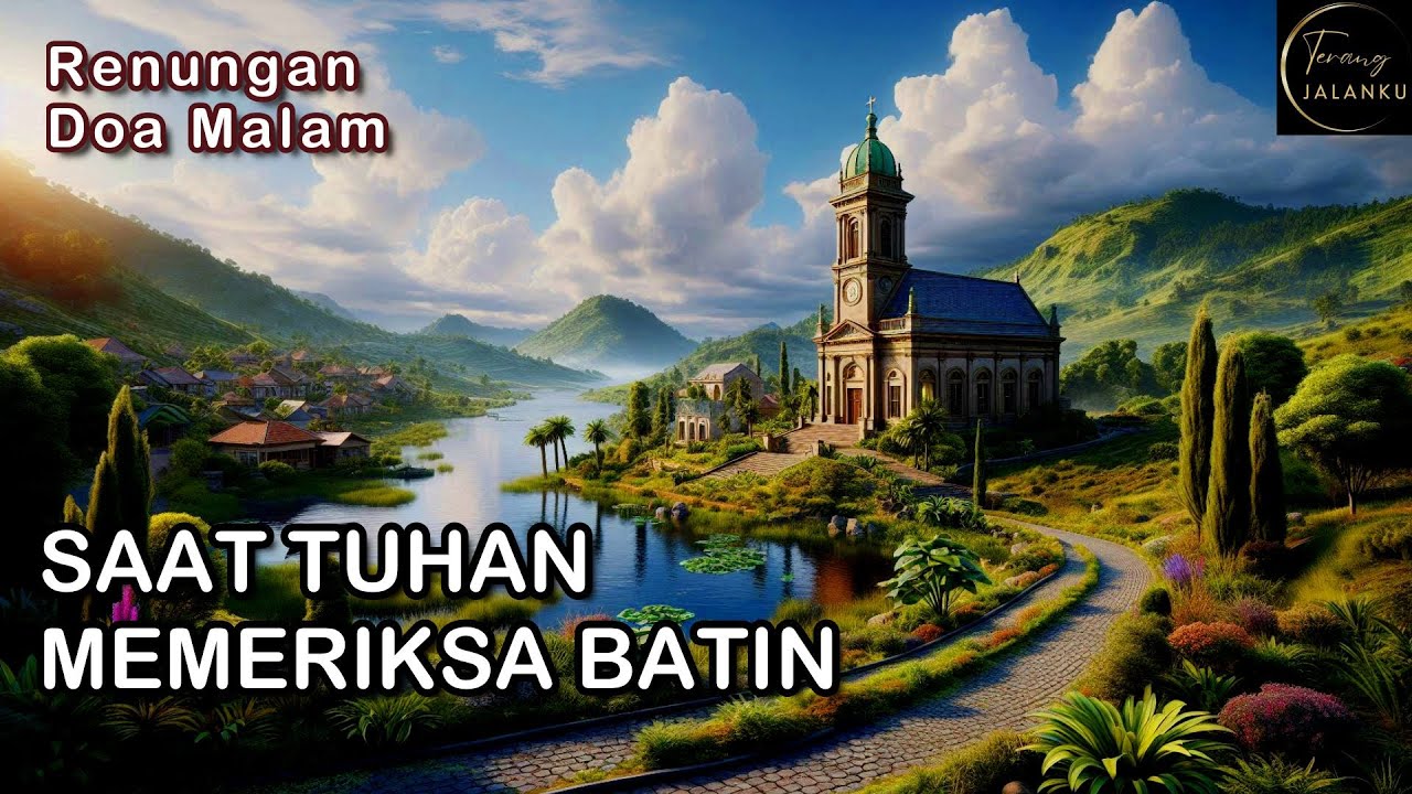 SAAT TUHAN MEMERIKSA BATIN - Kornelius Nugroho, Renungan Harian Suara Injil Kebenaran 260205