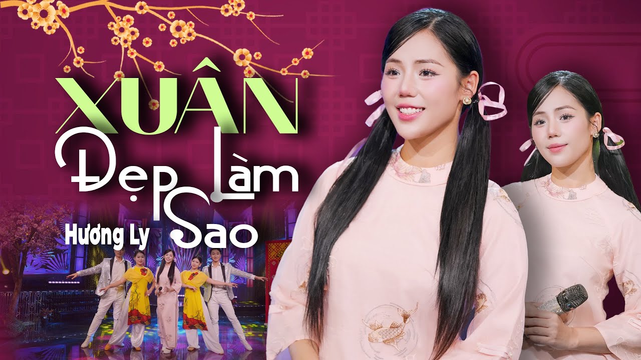 XU&Acirc;N ĐẸP L&Agrave;M SAO | HƯƠNG LY | VERSION TẾT 2026 | Đẹp l&agrave;m sao gi&oacute; xu&acirc;n mơn man c&agrave;nh đ&agrave;o...