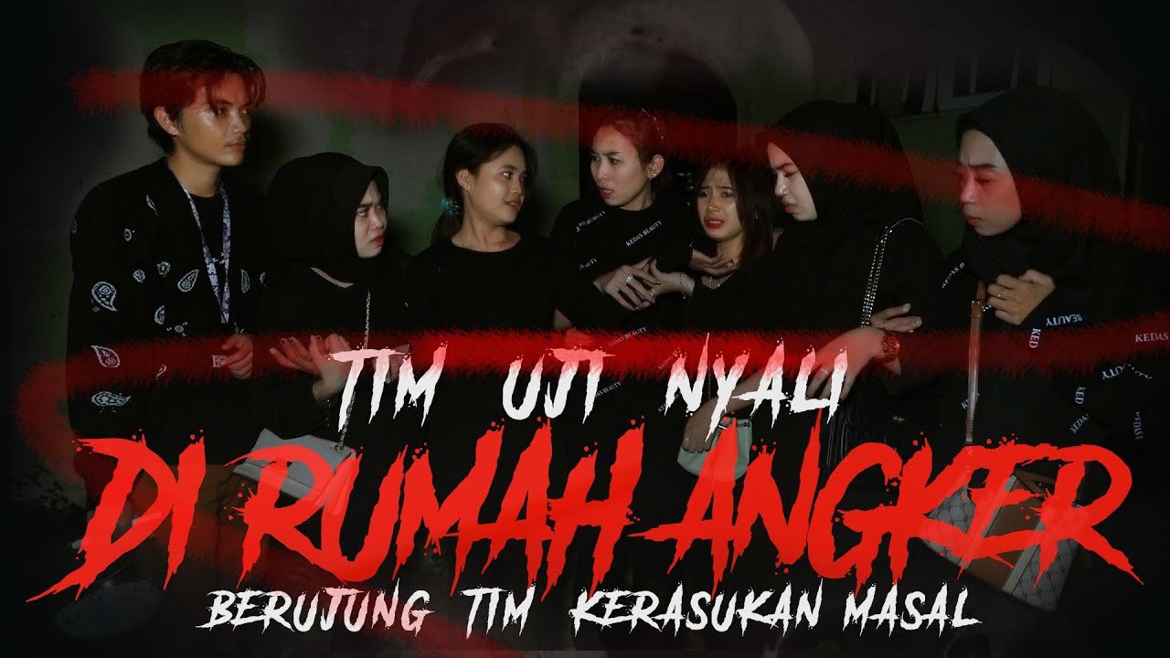 TIM UJI NYALI DIRUMAH ANGKER. BERUJUNG TIM KERASUKAN MASAL !