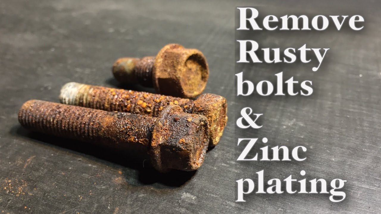 Tricks to remove rust from bolts - Zinc Electroplating Finish 
