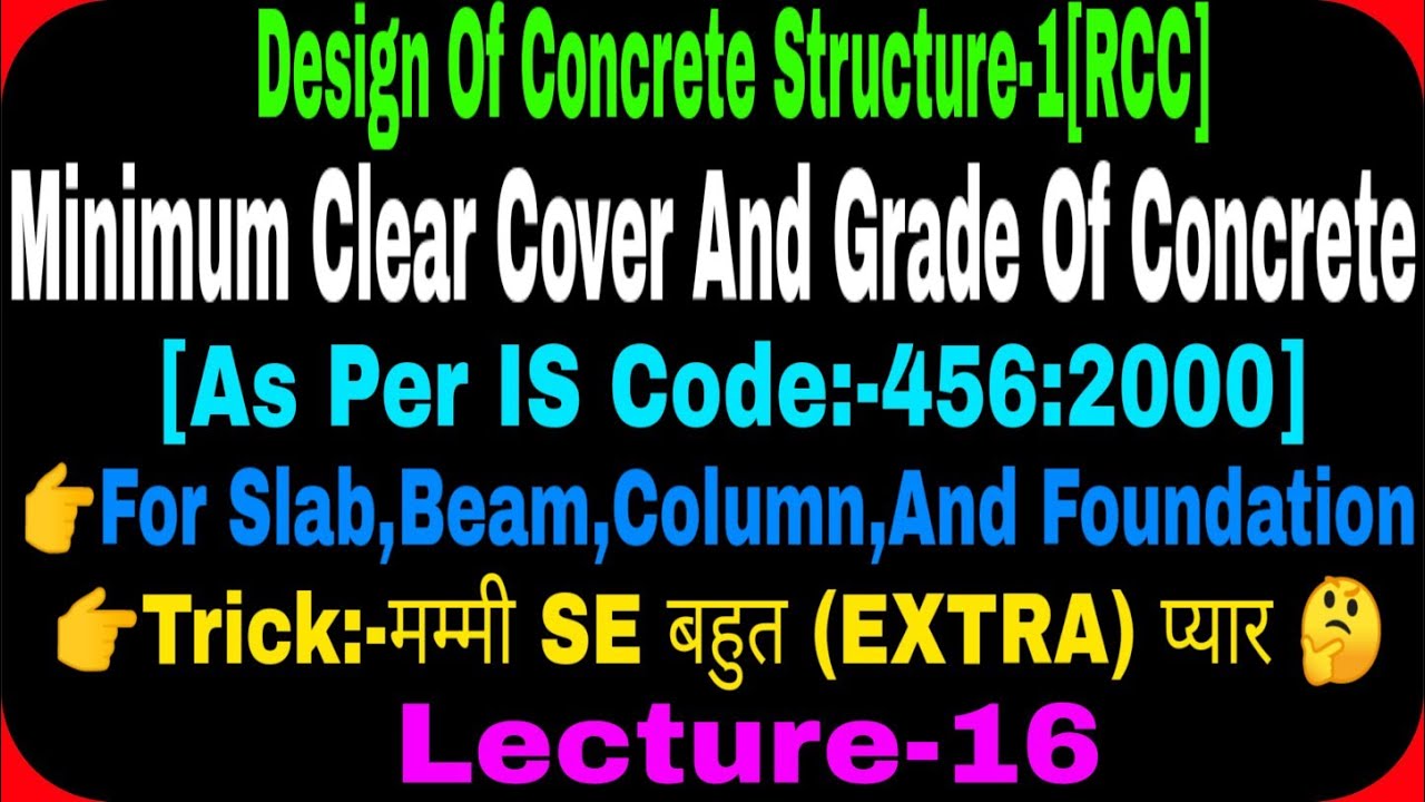 16.RCC.|| Minimum Clear Cover/Concrete Cover & Grade Of Concrete For Slab,Beam, Column & Foundation