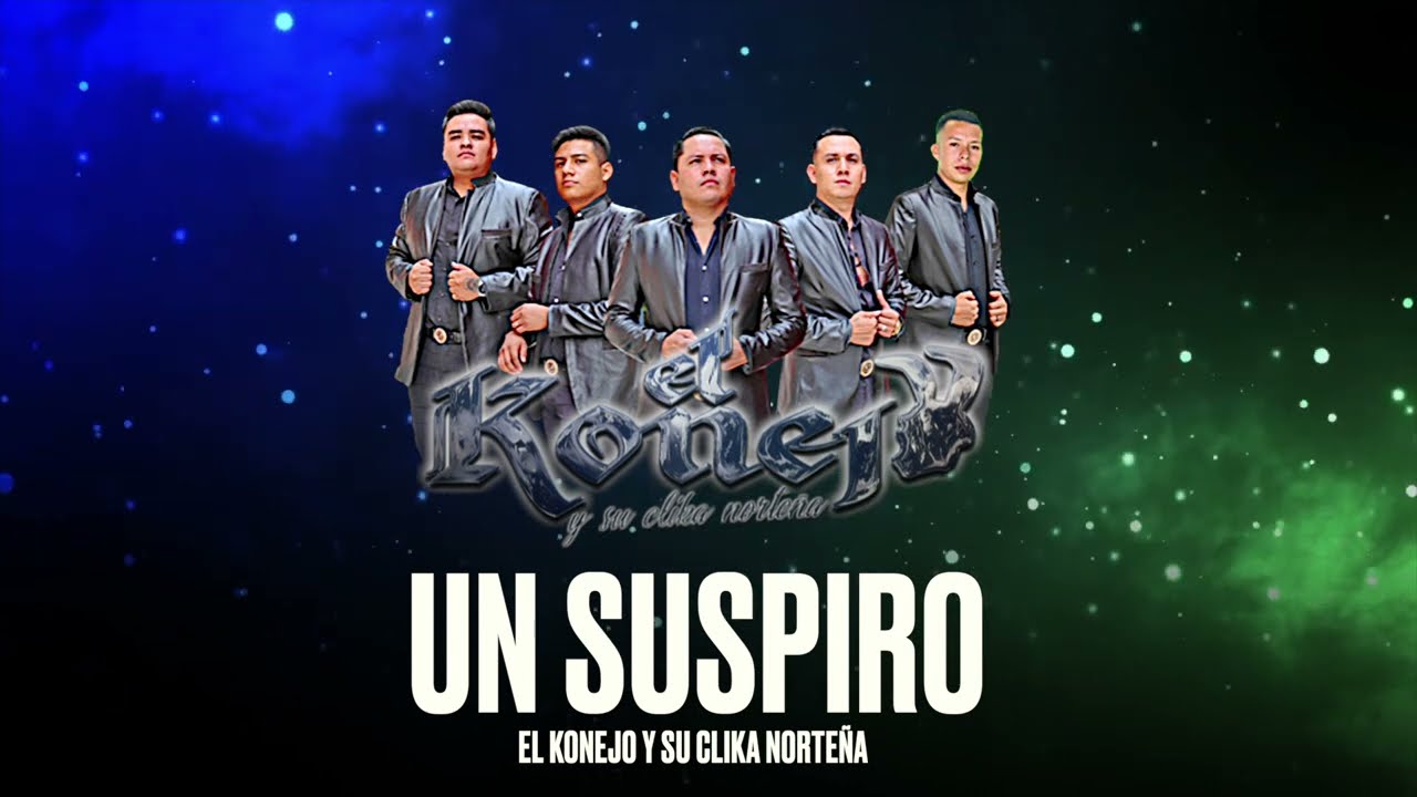 EL KONEJO Y SU CLIKA NORTE&Ntilde;A - UN SUSPIRO [ Audio Oficial ] MusiCanal